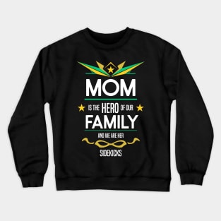 mom is the hero of our family Crewneck Sweatshirt